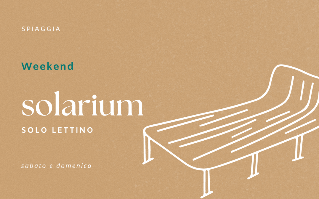 Spiaggia – Solarium – weekend
